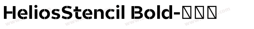 HeliosStencil Bold字体转换